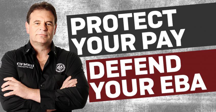 170804 Protect your pay defend your EBA - FB Link2 | CFMEU VIC & TAS