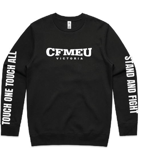 Black crewneck sweatshirt with white text: a small CFMEU Victoria logo on the chest and large slogans running down both sleeves.