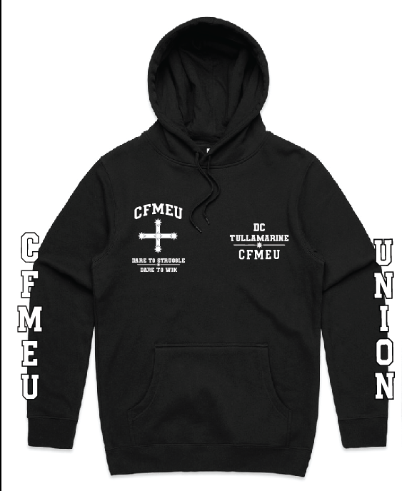 Black hoodie with white CFMEU union graphics: cross emblem and slogans on chest, CFMEU on left sleeve and UNION on right sleeve.